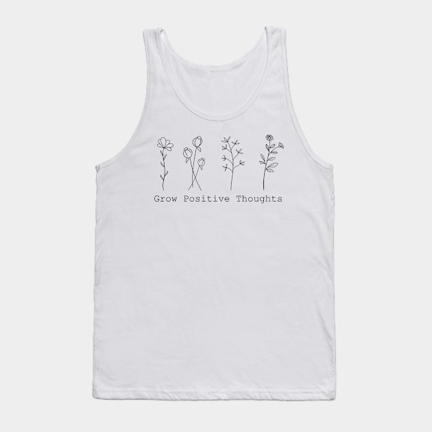 Grow Positive Thoughts Inspirational Quote Black Print Design Tank Top by Sheila’s Studio